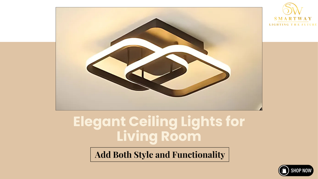 Elegant Ceiling Lights for Living Room: Add Both Style and Functionality