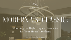 Modern vs. Classic: Choosing the Right Duplex Chandelier for Your Home’s Aesthetic